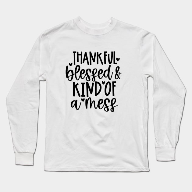Kind of a mess.. Long Sleeve T-Shirt by ExprEssie